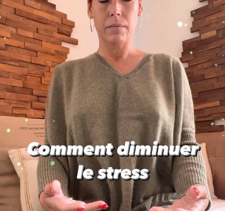 Comment diminuer le stress …