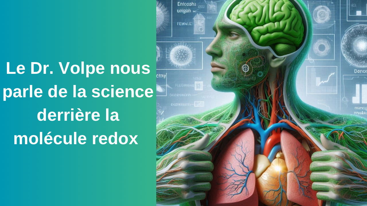 Le docteur Volpe nous parle de la molécule redox La molécule redox par le dr.Volpe pour notre santé