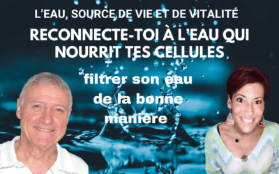 Reconnecte-toi à l’eau qui nourrit tes cellules