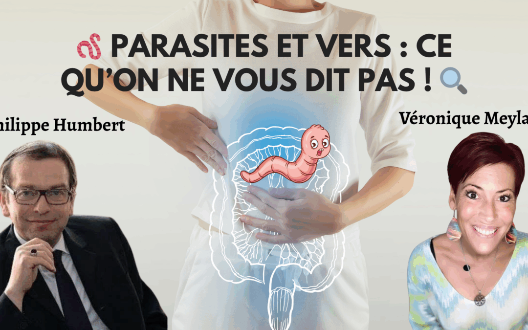Parasites et vers : Ce qu’on ne vous dit pas!