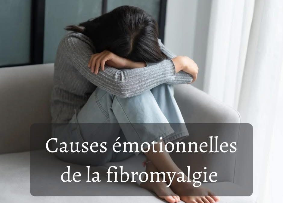 Fibromyalgie : comprendre les causes émotionnelles, mentales et nerveuses de la douleur chronique.